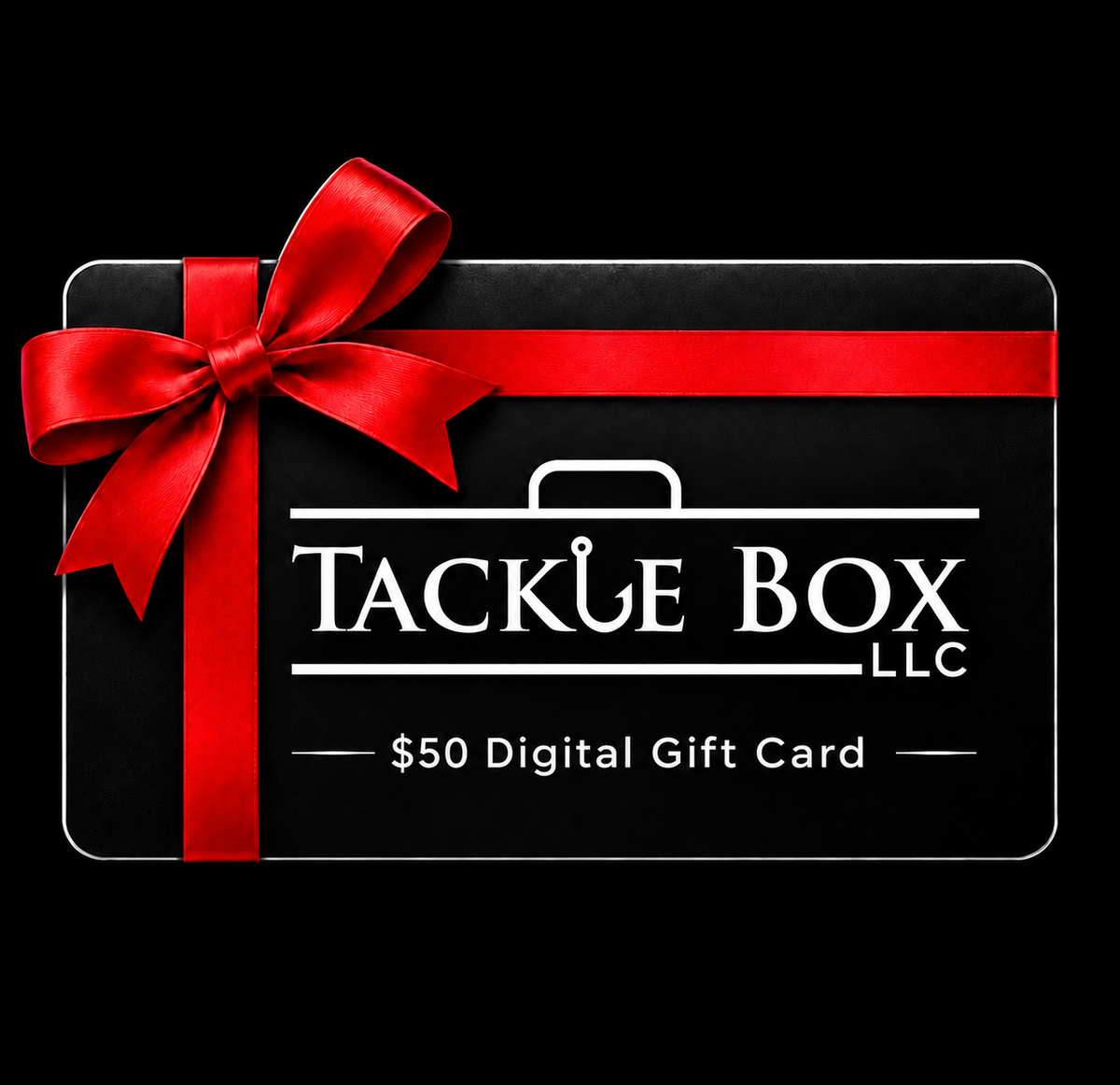 Tackle Box LLC Digital Gift Card!
