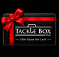 Tackle Box LLC Digital Gift Card!